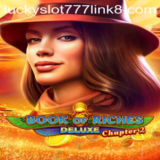 Unraveling the Thrills of Book of Riches Deluxe Chapter 2 and the Allure of Lucky Slot 777 Link
