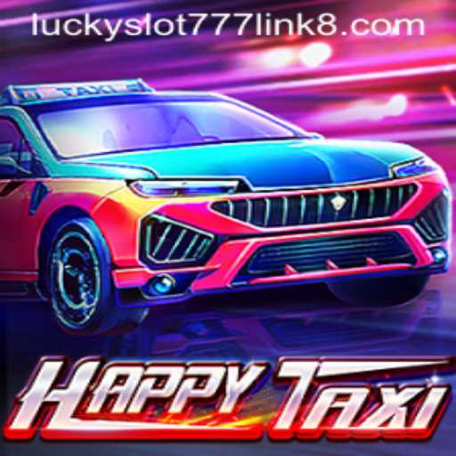 Discover the Exciting World of HappyTaxi and the Thrill of Lucky Slot 777 Link