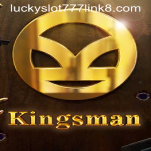 Exploring the Intriguing World of Kingsman: A Journey Through Lucky Slot 777 Link