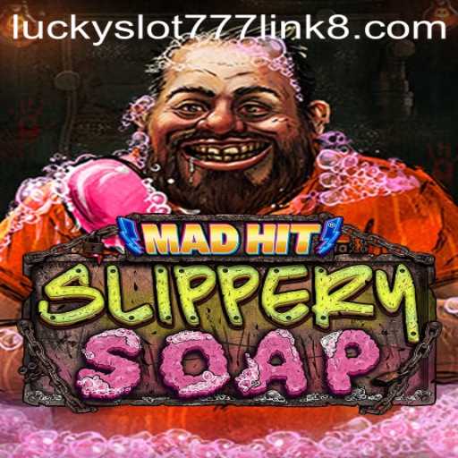 Explore the World of MadHitSlipperySoap and Uncover Lucky Slot 777 Link