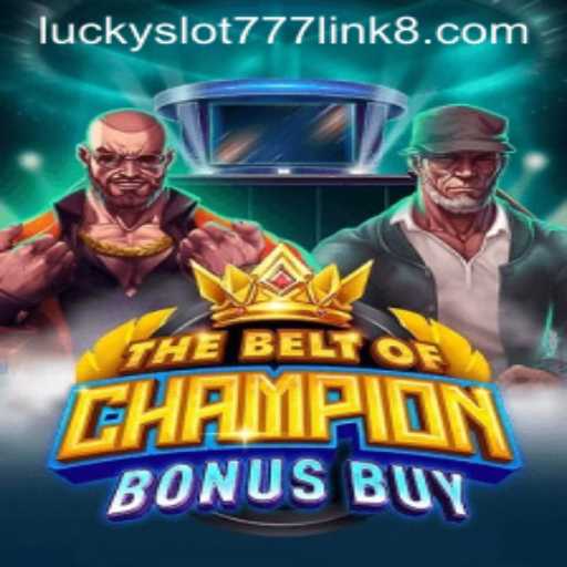 TheBeltOfChampionBonusBuy: Unveiling an Exciting Journey with Lucky Slot 777 Link